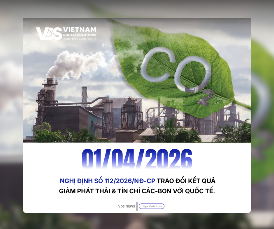 Nghị định số 112/2026/NĐ-CP ngày 01/04/2026 có hiệu lực vào ngày 19/05/2026, quy định chi tiết về việc trao đổi quốc tế kết quả giảm nhẹ phát thải khí nhà kính và tín chỉ các-bon nghi-dinh-so-1122026nd-cp-ngay-01042026-co-hieu-luc-vao-ngay-19052026-quy-dinh-chi-tiet-ve-viec-trao-doi-quoc-te-ket-qua-giam